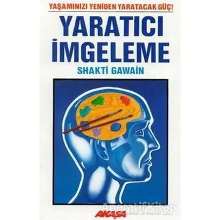 Yaratıcı İmgeleme - Shakti Gawain - Akaşa Yayınları
