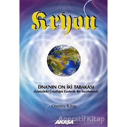 Kryon 10. Kitap -DNA’nın 12 Tabakası - Lee Carroll - Akaşa Yayınları