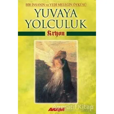 Kryon: Yuvaya Yolculuk - Lee Carroll - Akaşa Yayınları