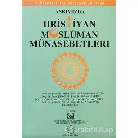Asrımızda Hristiyan Müslüman Münasebetleri - Kolektif - Ensar Neşriyat