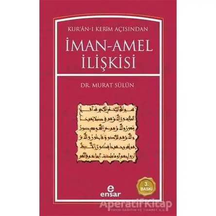 Kur’an-ı Kerim Açısından İman-Amel İlişkisi - Murat Sülün - Ensar Neşriyat