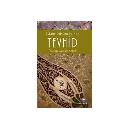 İslam Düşüncesinde Tevhid - Mevlüt Özler - Rağbet Yayınları