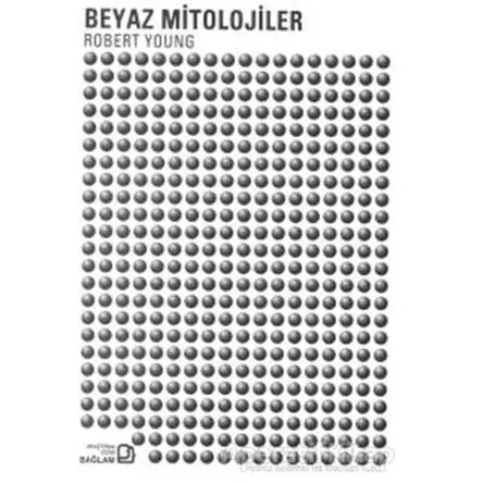 Beyaz Mitolojiler - Robert Young - Bağlam Yayınları