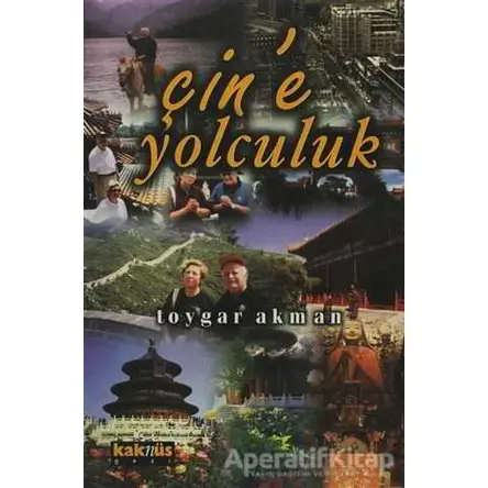 Çin’e Yolculuk - Toygar Akman - Kaknüs Yayınları