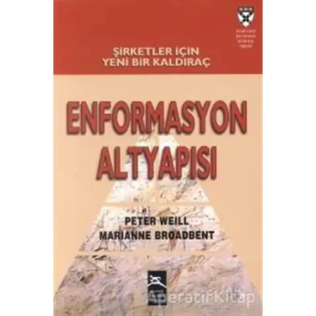 Enformasyon Altyapısı - Peter Weill - Boyner Yayınları