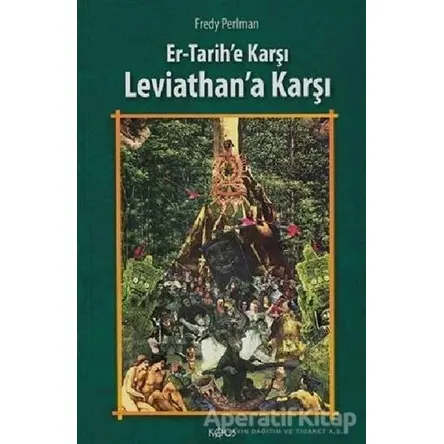 Er - Tarihe Karşı, Leviathan’a Karşı - Fredy Perlman - Kaos Yayınları