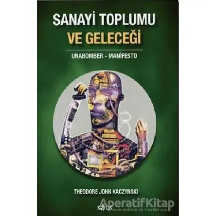 Sanayi Toplumu ve Geleceği - Theodore John Kagzynski - Kaos Yayınları