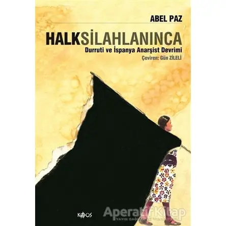 Halk Silahlanınca - Abel Paz - Kaos Yayınları