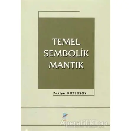 Temel Sembolik Mantık - Zekiye Kutlusoy - Art Basın Yayın Hizmetleri