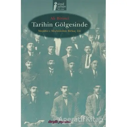 Tarihin Gölgesinde - Meşahir- i Meçhuleden Birkaç Zat - Ali Birinci - Dergah Yayınları