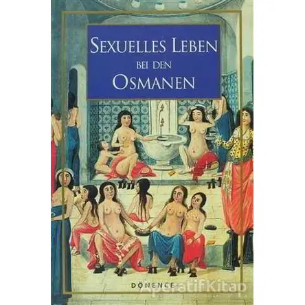 Sexuelles Leben Bei Den Osmanen - Sema Nilgün Erdoğan - Dönence Basım ve Yayın Hizmetleri