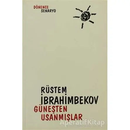 Güneşten Usanmışlar - Rüstem İbrahimbekov - Dönence Basım ve Yayın Hizmetleri