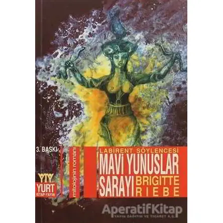 Mavi Yunuslar Sarayı Mitolojinin Romanı - Brigitte Riebe - Yurt Kitap Yayın