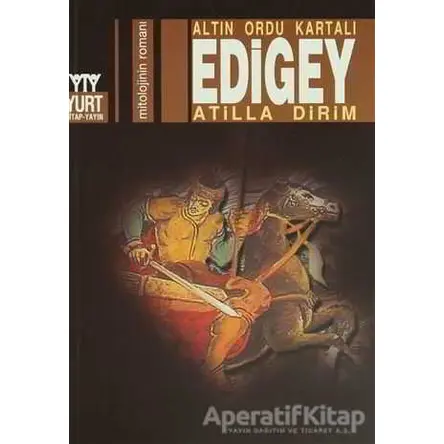 Altın Ordu Kartalı Edigey - Atilla Dirim - Yurt Kitap Yayın