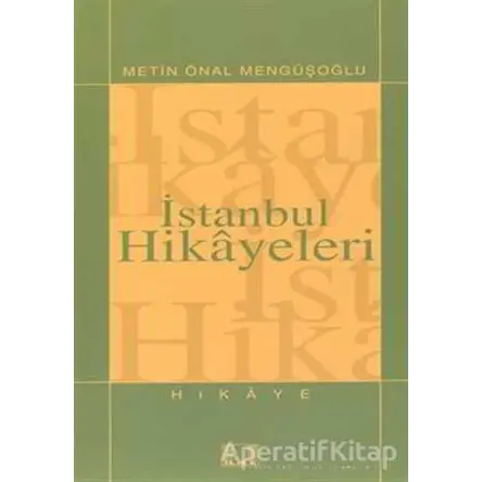 İstanbul Hikayeleri - Metin Önal Mengüşoğlu - İlke Yayıncılık