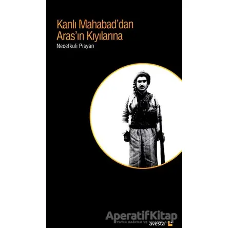 Kanlı Mahabad’dan Aras’ın Kıyılarına - Necefkuli Pısyan - Avesta Yayınları