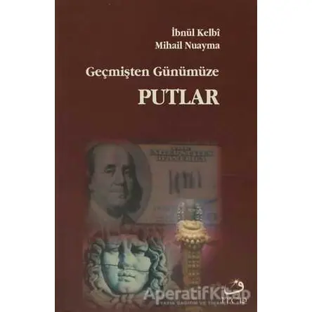 Geçmişten Günümüze Putlar - İbnü’l Kelbi - Fecr Yayınları