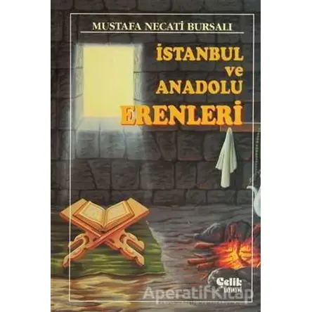 İstanbul ve Anadolu Erenleri - Mustafa Necati Bursalı - Çelik Yayınevi