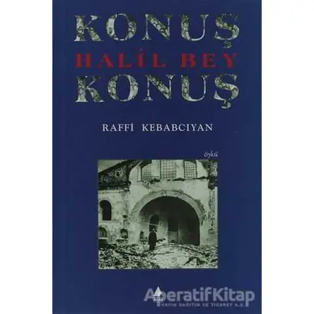 Konuş Halil Bey Konuş - Raffi Kebabcıyan - Aras Yayıncılık