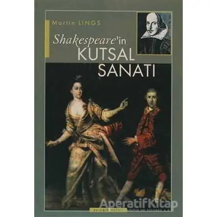 Shakespeare’in Kutsal Sanatı - Martin Lings - Ayışığı Kitapları
