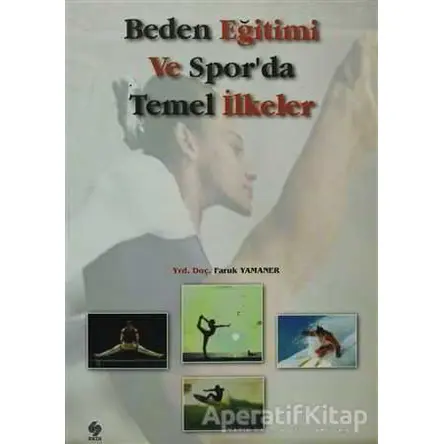 Beden Eğitimi ve Spor’da Temel İlkeler - Faruk Yamaner - Ekin Basım Yayın