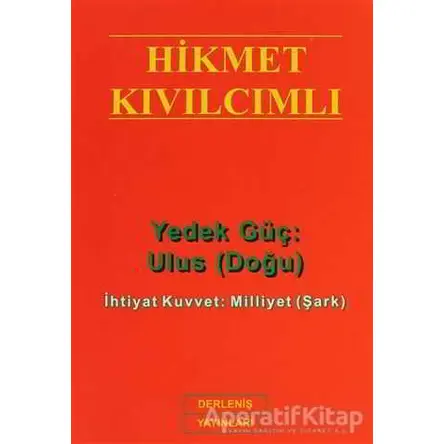 Yedek Güç: Ulus (Doğu) - Hikmet Kıvılcımlı - Derleniş Yayınları
