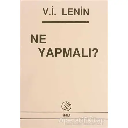 Ne Yapmalı? - Vladimir İlyiç Lenin - İnter Yayınları