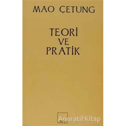 Teori ve Pratik - Mao Zedung - Sol Yayınları