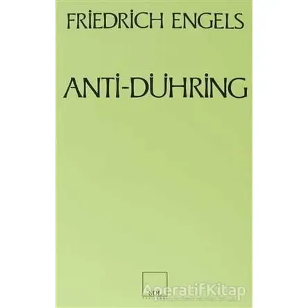 Anti-Dühring Bay Eugen Dühring Bilimi Altüst Ediyor - Friedrich Engels - Sol Yayınları
