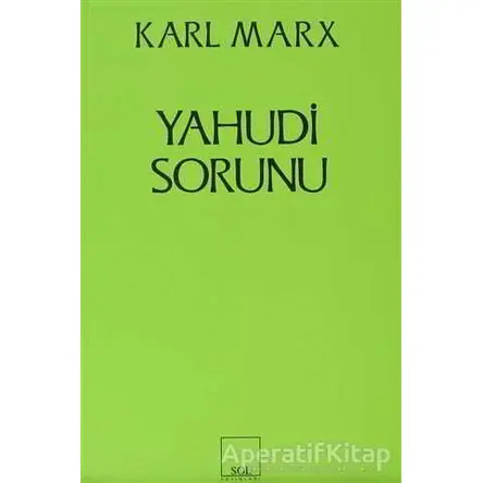 Yahudi Sorunu - Karl Marx - Sol Yayınları