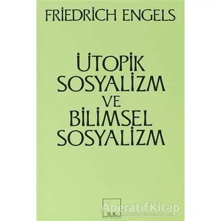 Ütopik Sosyalizm ve Bilimsel Sosyalizm - Friedrich Engels - Sol Yayınları