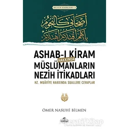 Ashab-ı Kiram Hakkında Müslümanların Nezih İtikadları - Ömer Nasuhi Bilmen - Ravza Yayınları