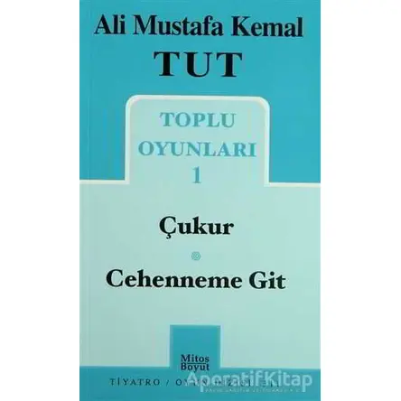 Toplu Oyunları 1 / Çukur - Cehenneme Git - Ali Mustafa Kemal Tut - Mitos Boyut Yayınları