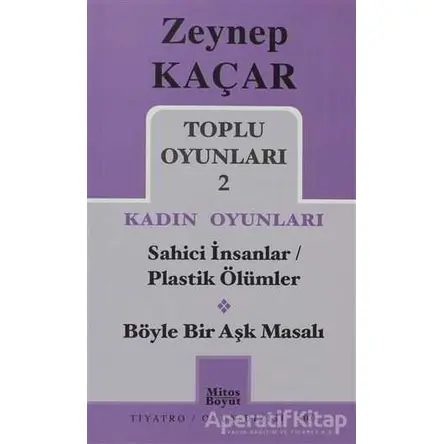 Toplu Oyunları 2 - Kadın Oyunları / Sahici İnsanlar - Plastik Ölümler - Böyle Bir Aşk Masalı