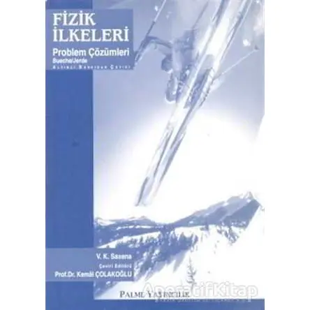 Fizik İlkeleri Problem Çözümleri - V. K. Saxena - Palme Yayıncılık