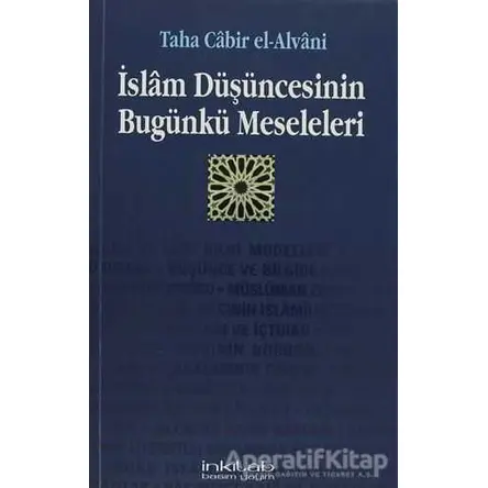 İslam Düşüncesinin Bugünkü Meseleleri - Taha Cabir el-Alvani - İnkılab Yayınları