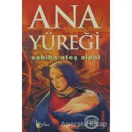 Ana Yüreği - Sabiha Ateş Alpat - Beka Yayınları