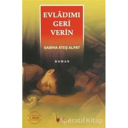 Evladımı Geri Verin - Sabiha Ateş Alpat - Beka Yayınları