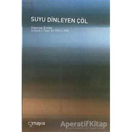 Suyu Dinleyen Çöl - Hayriye Ersöz - Mayıs Yayınları