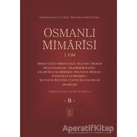 Osmanlı Mimarisi 2. Cilt - B - Ekrem Hakkı Ayverdi - İstanbul Fetih Cemiyeti Yayınları
