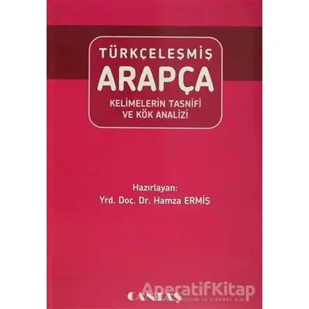 Türkçeleşmiş Arapça Kelimelerin Tasnifi - Hamza Ermiş - Cantaş Yayınları