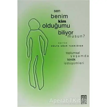 Sen Benim Kim Olduğumu Biliyor Musun? - Kolektif - Hil Yayınları