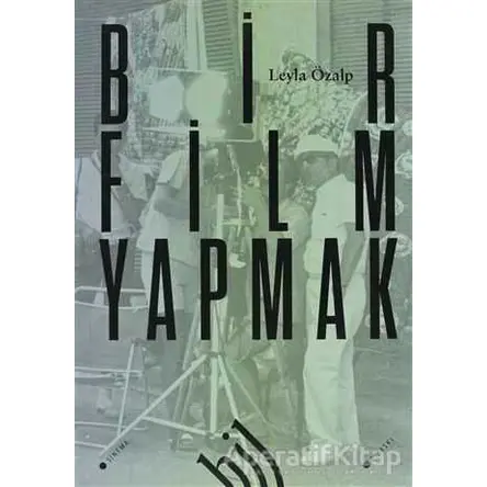 Bir Film Yapmak - Leyla Özalp - Hil Yayınları
