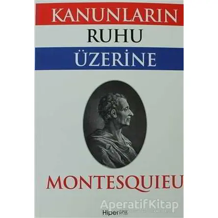 Kanunların Ruhu Üzerine - Montesquieu - Hiperlink Yayınları