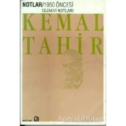 Notlar - 1950 Öncesi Cezaevi Notları - Kemal Tahir - Bağlam Yayınları