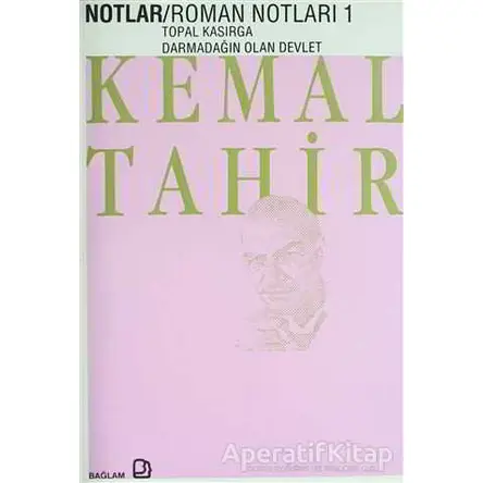 Roman Notları 1 Topal Kasırga / Darmadağın Olan Devlet - Kemal Tahir - Bağlam Yayınları