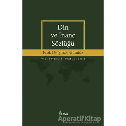 Din ve İnanç Sözlüğü - Şinasi Gündüz - Vadi Yayınları