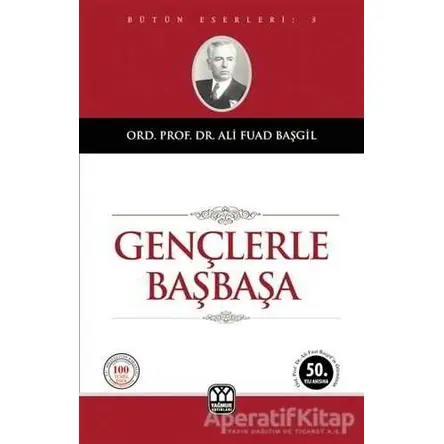 Gençlerle Başbaşa - Ali Fuad Başgil - Yağmur Yayınları