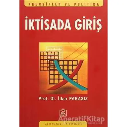 İktisada Giriş Prensipler ve Politika - İlker Parasız - Ezgi Kitabevi Yayınları
