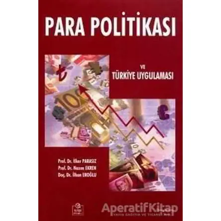 Para Politikası ve Türkiye Uygulaması - İlker Parasız - Ezgi Kitabevi Yayınları